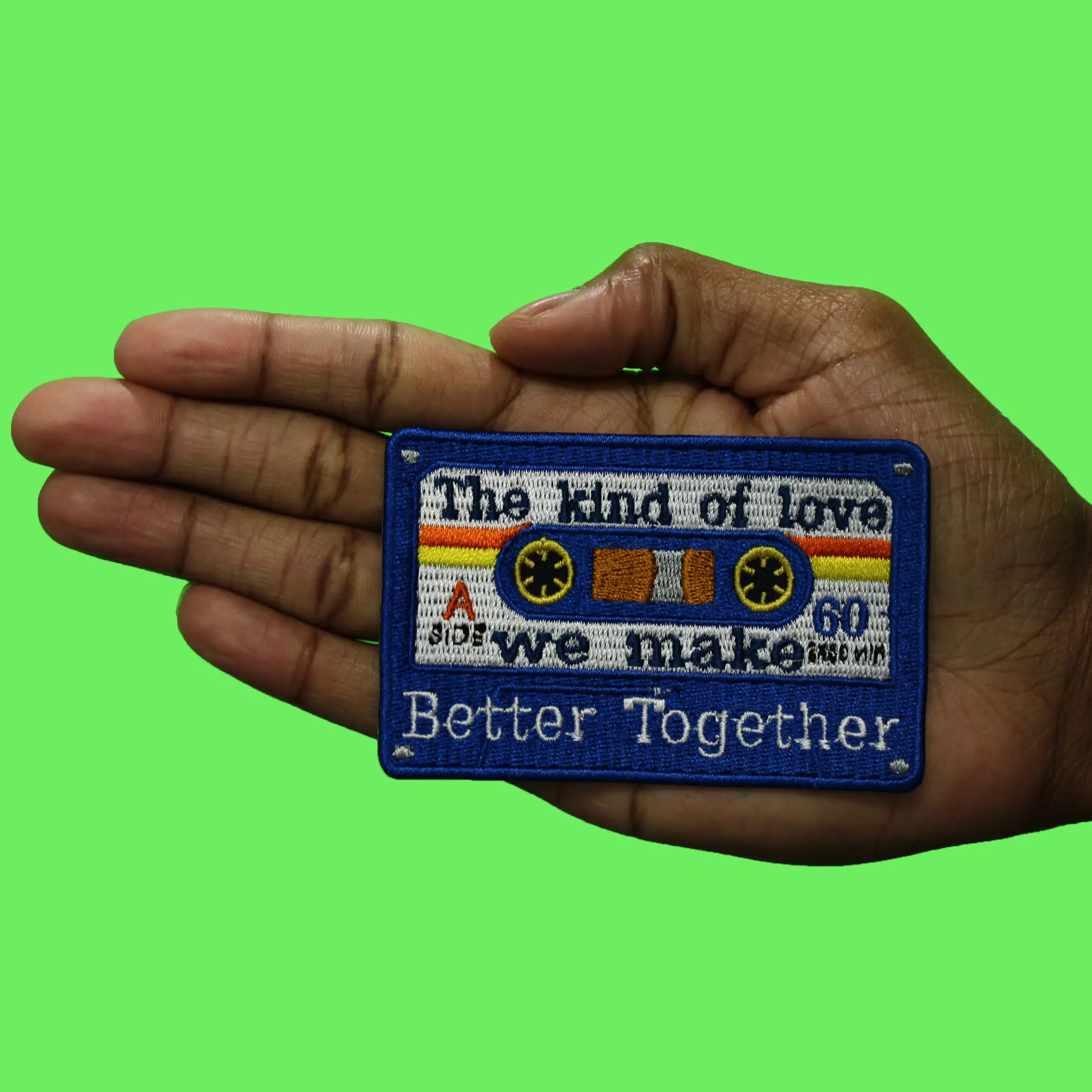 The Kind of Love We Make Patch Country Better Together Embroidered Iron