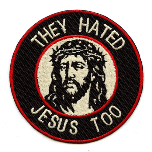 They Hated Jesus Patch Religious Christian Embroidered Iron On