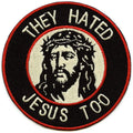 They Hated Jesus Patch Religious Christian Embroidered Iron On