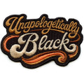 Unapologetically Black Script Patch African American Culture Embroidered Iron On