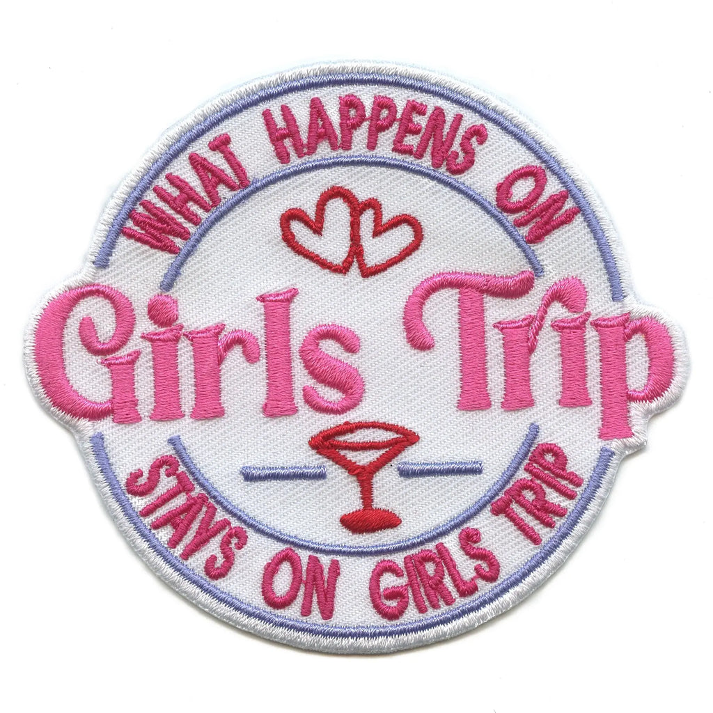 What Happens On Girls Trip Patch Stays On Girls Trip Embroidered Iron On
