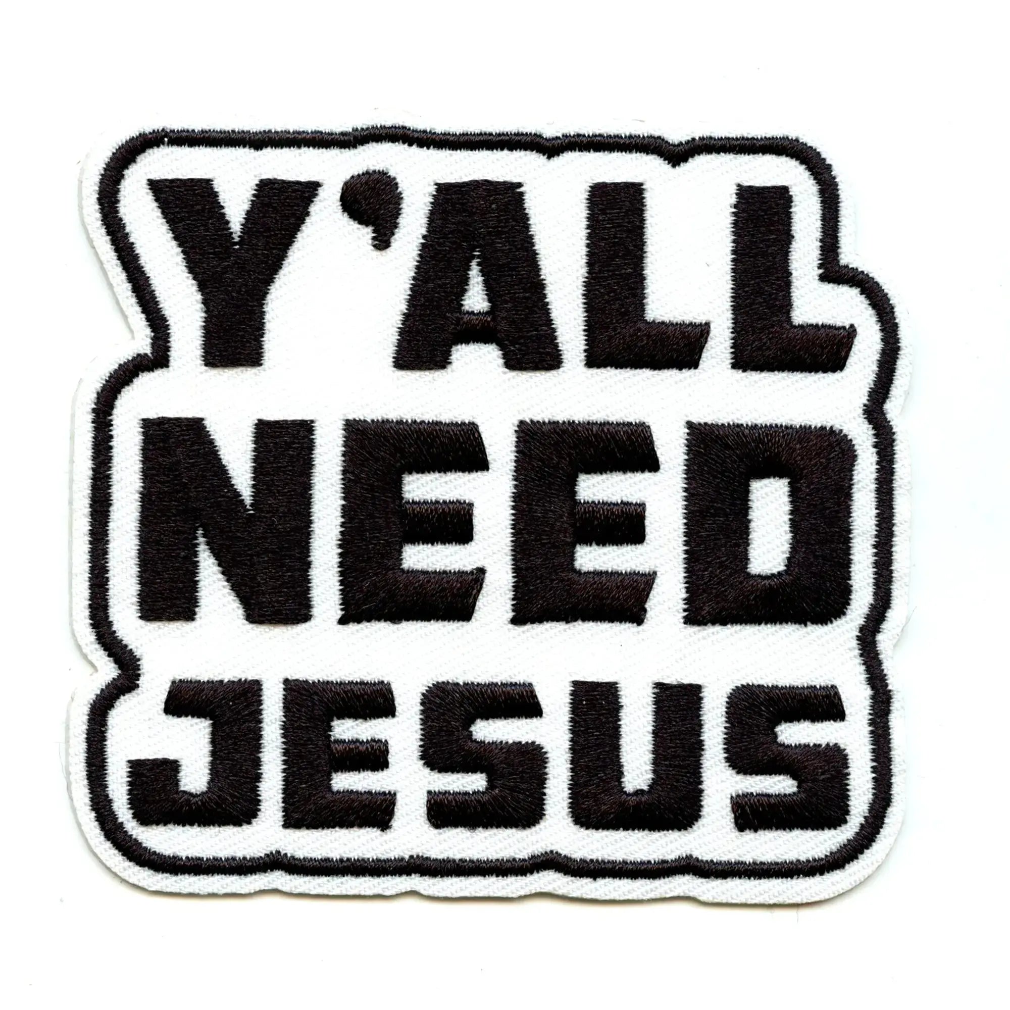 Yall Need Jesus Patch Religious Believer Script Embroidered Iron On
