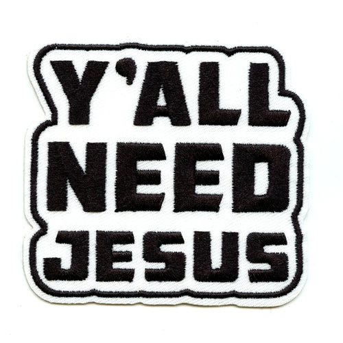 Yall Need Jesus Patch Religious Believer Script Embroidered Iron On