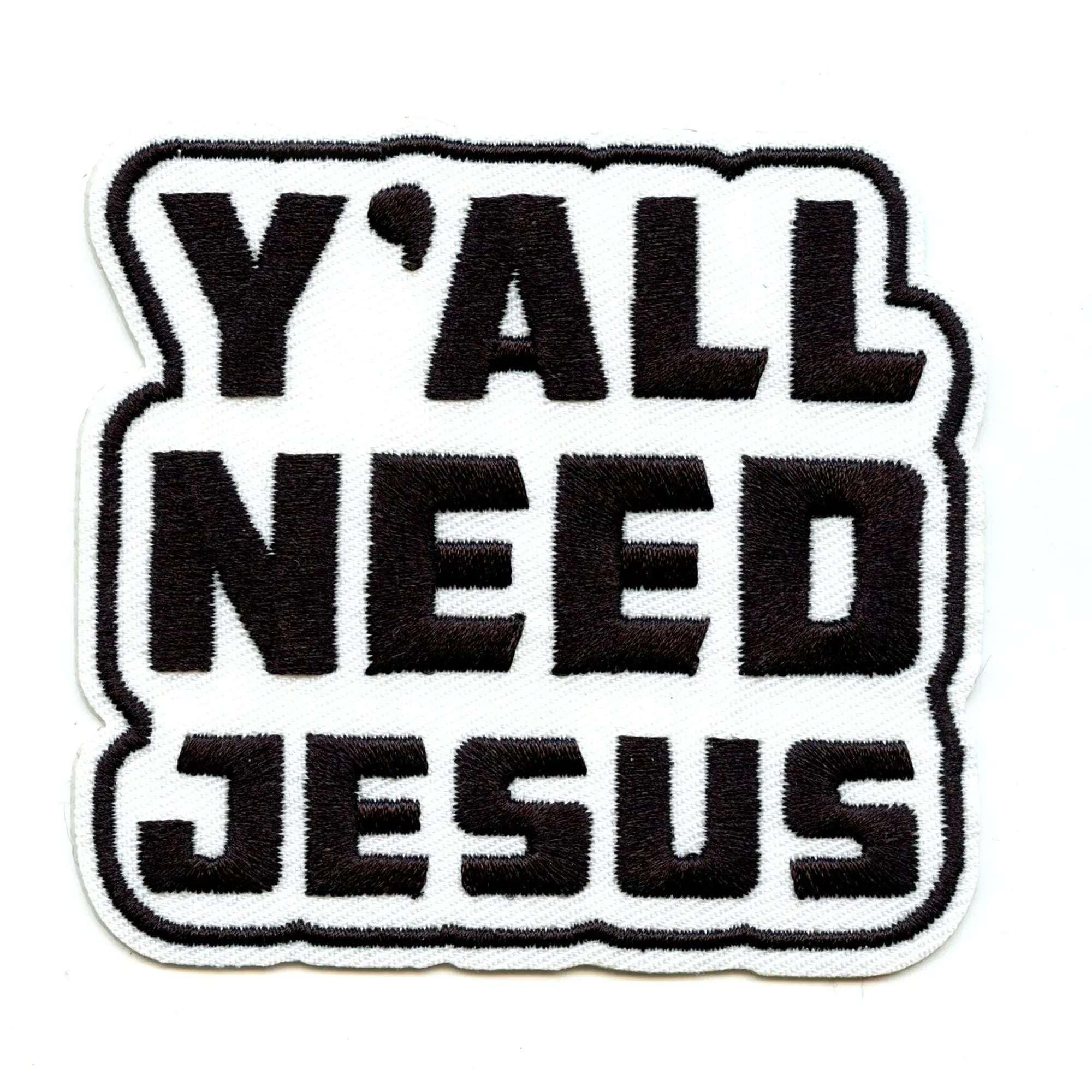 Yall Need Jesus Patch Religious Believer Script Embroidered Iron On