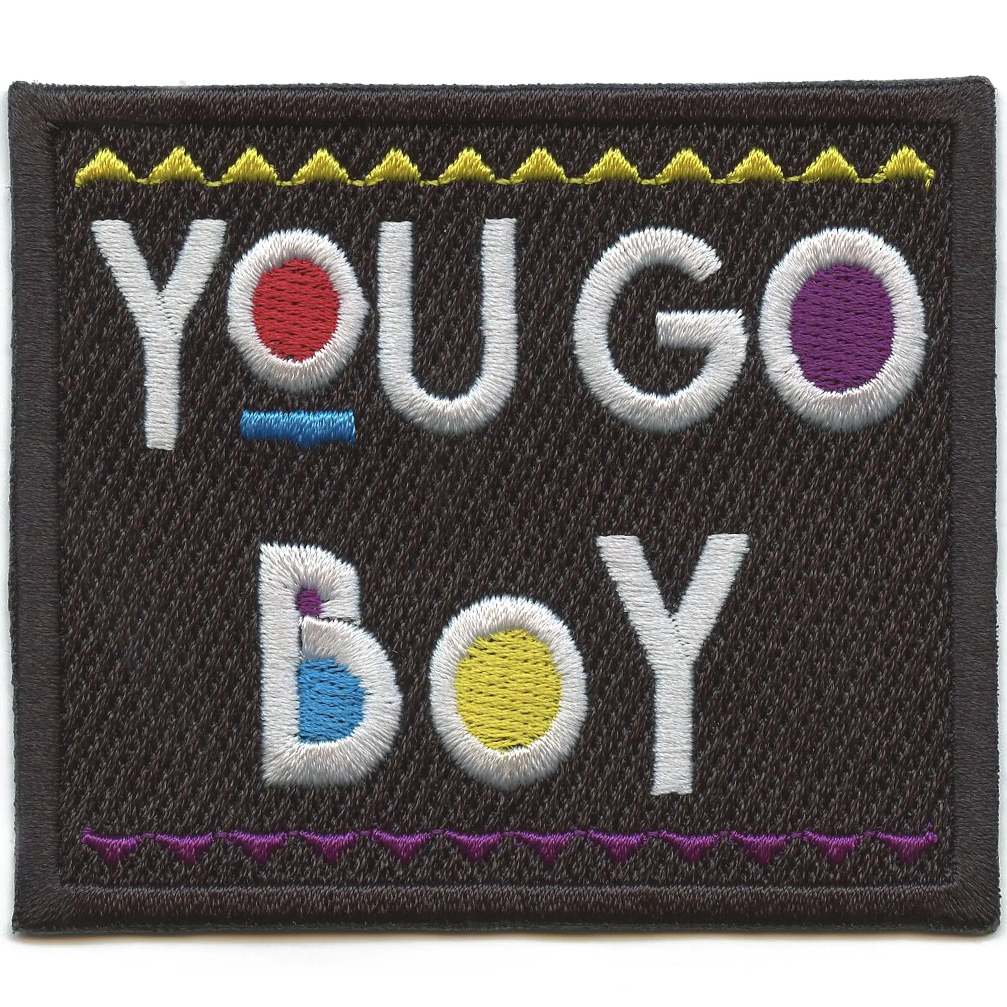 You Go Boy Patch Script TV Show Embroidered Iron On