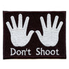 Don't Shoot Showing Hands Box Logo Embroidered Iron On Patch 