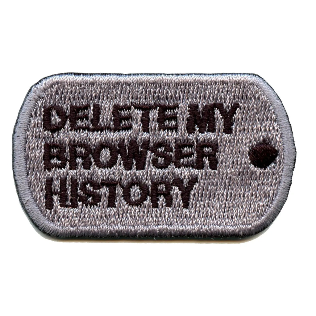 Delete My Browser History Dog Tag Embroidered Patch