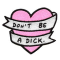 Don't Be A D*ck Patch Funny Valentines Heart Embroidered Iron On
