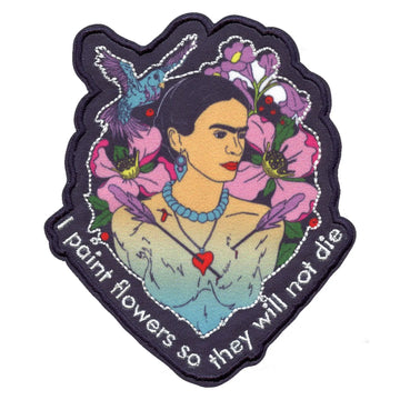 Frida Kahlo "I Paint Flowers So They Will Not Die" Sublimated Embroidered Iron On Patch 