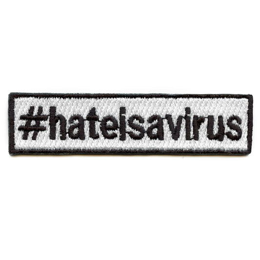 Hate Is A Virus Hashtag Box Logo Embroidered Iron On Patch 