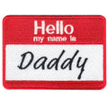 Hello My Name Is Daddy Name Tag Iron On Embroidered Patch