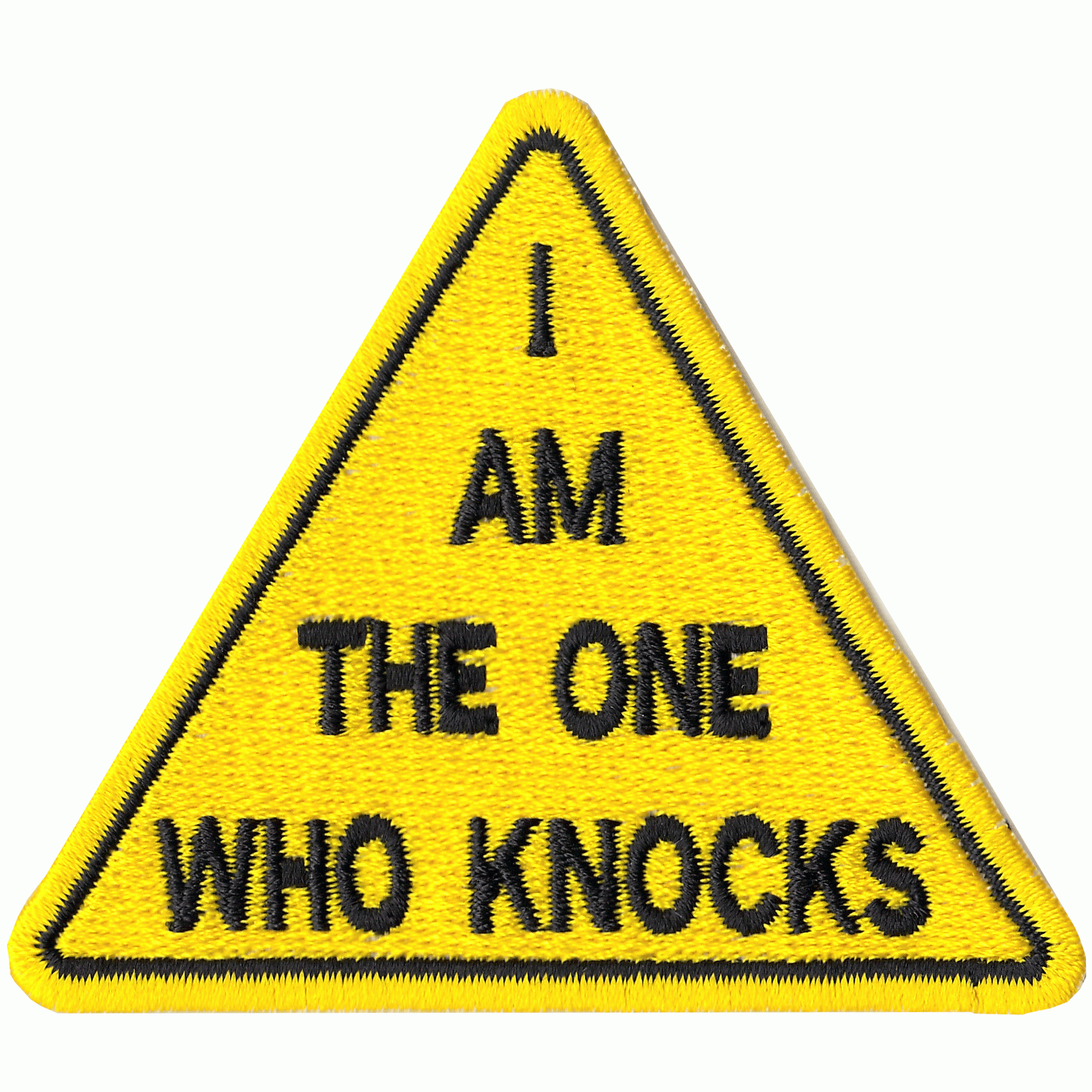 I Am The One Who Knocks Warning Sign Embroidered Iron on Patch