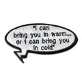 I Can Bring You In Warm ... Patch Word Bubble Embroidered Iron On