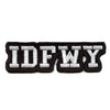 IDFWY I Dont F**k With You Embroidered Iron On Patch 