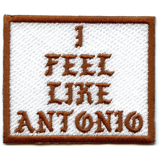 I Feel Like Antonio Box Logo Embroidered Iron On Patch 