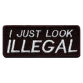 I Just Look Illegal Embroidered Iron On Patch