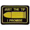 Just The Tip I Promise Bullet Embroidered Patch 