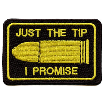 Just The Tip I Promise Bullet Embroidered Patch 