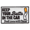 Official Don't Mess With Texas Patch Keep Your Butts In The Car Embroidered Logo Iron On 