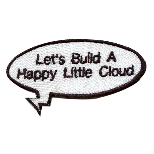Funny "Let's Build A Happy Little Cloud" Word Bubble Embroidered Iron On Patch 