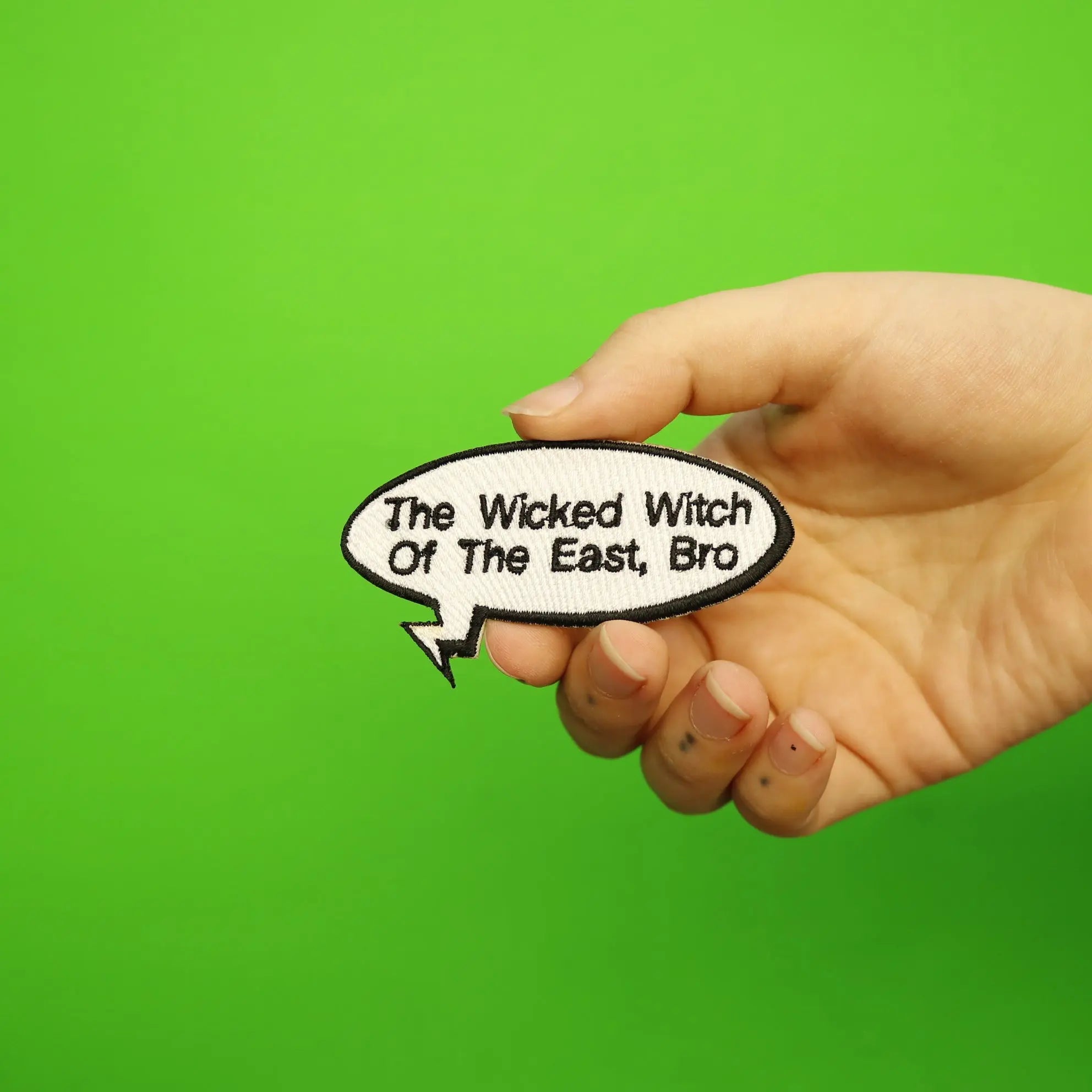 Funny "Wicked Witch Of The East, Bro" Word Bubble Embroidered Iron On Patch 