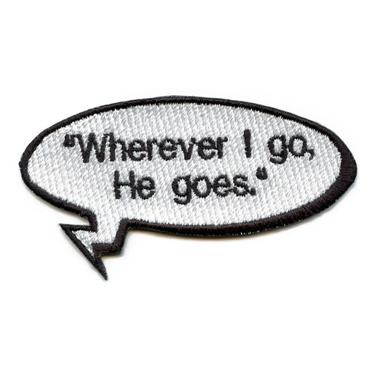 Wherever I Go, He Goes Patch Word Bubble Embroidered Iron On 