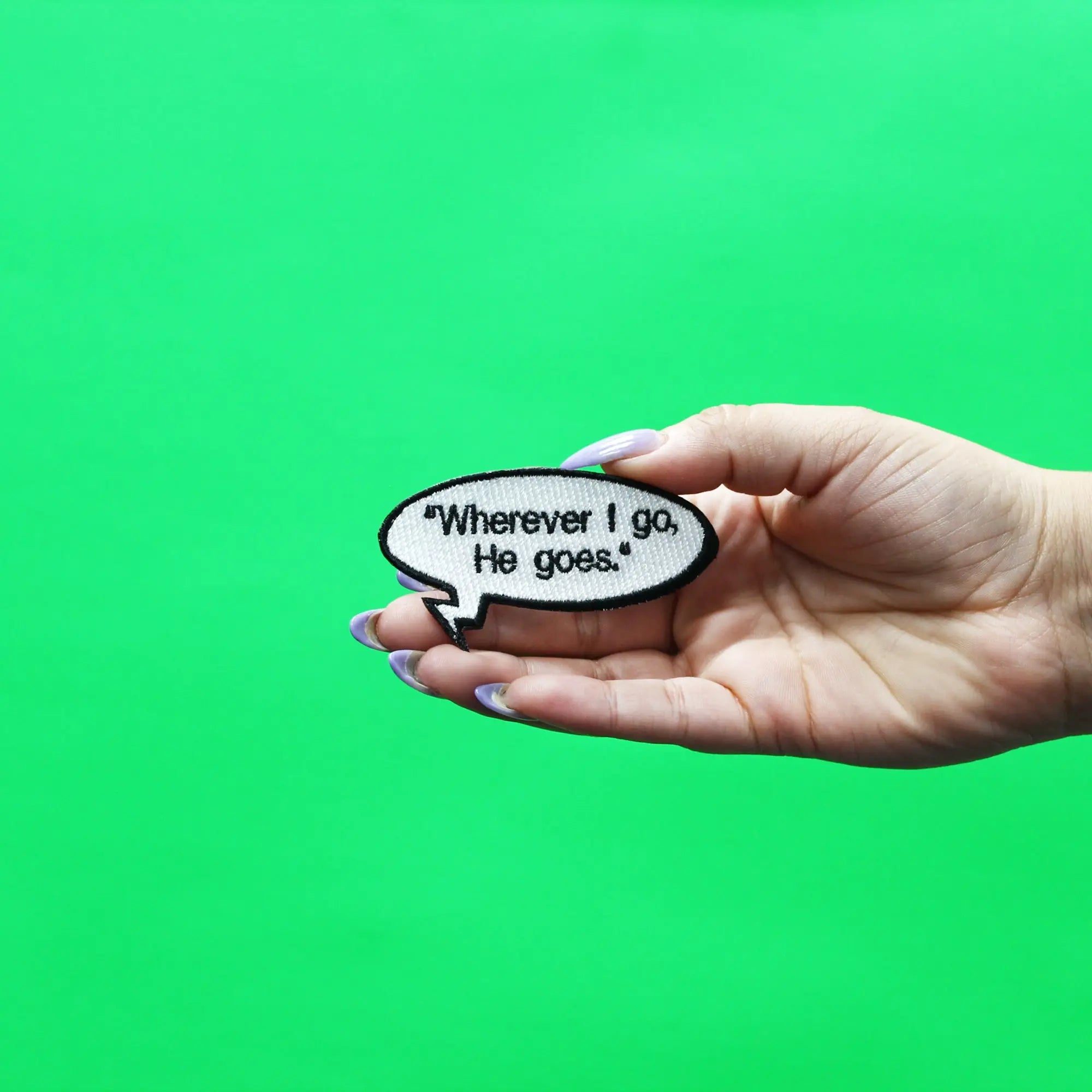 Wherever I Go, He Goes Patch Word Bubble Embroidered Iron On 