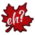 Canada eh? Maple Leaf Embroidered Iron On Patch