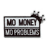 Mo Money Mo Problems With Crown Embroidered Iron On Patch 