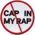 No Cap In My Rap Round Embroidered Iron On Patch