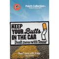 Official Don't Mess With Texas Patch Keep Your Butts In The Car Embroidered Logo Iron On