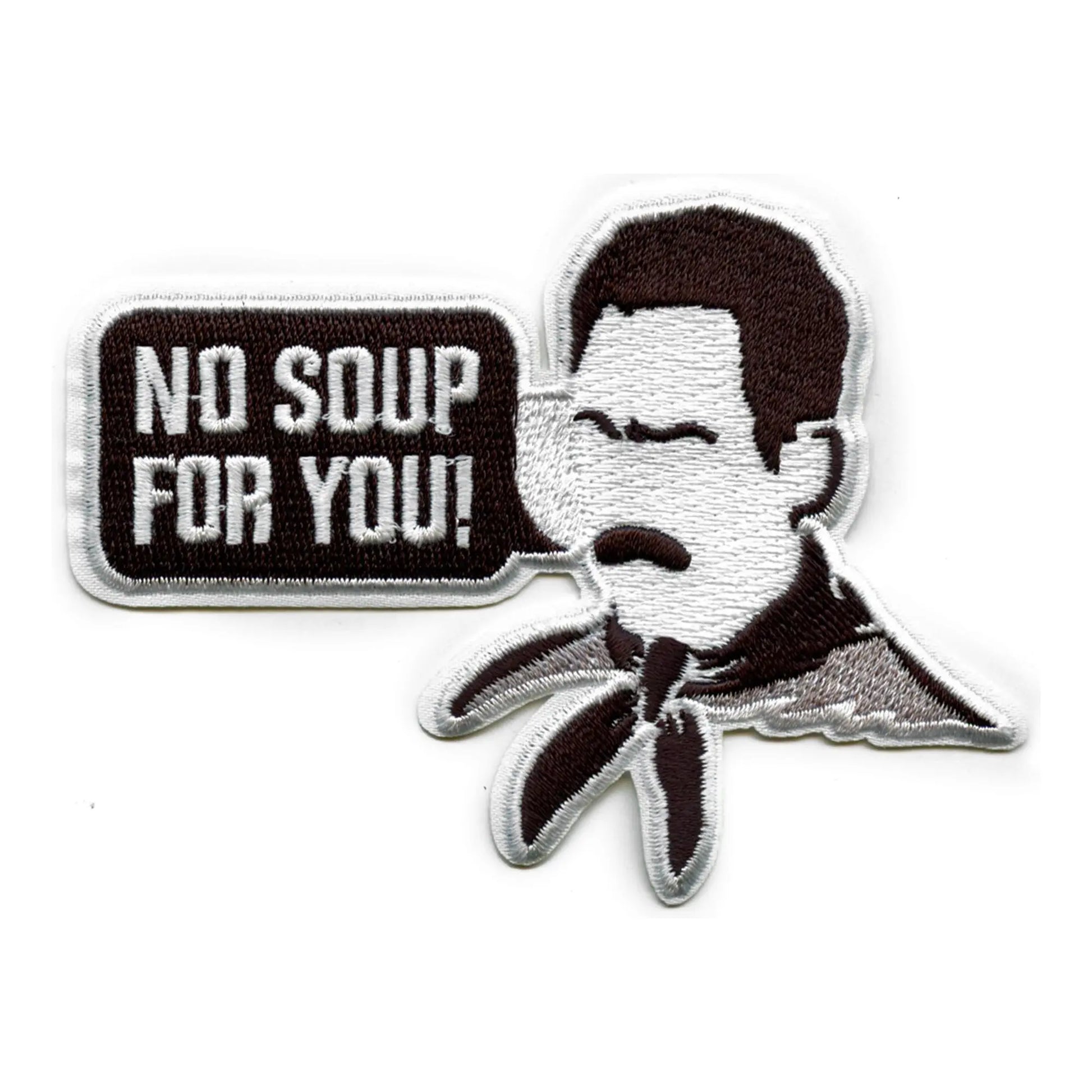 Seinfeld No Soup For You Patch TV Sitcom Comedy Embroidered Iron On