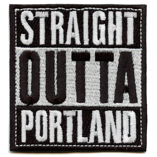 Straight Outta Portland Embroidered Iron On Patch 