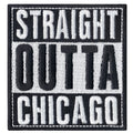 Straight Outta Chicago Embroidered Iron On Patch