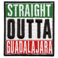 Straight Outta Guadalajara Embroidered Iron On Patch