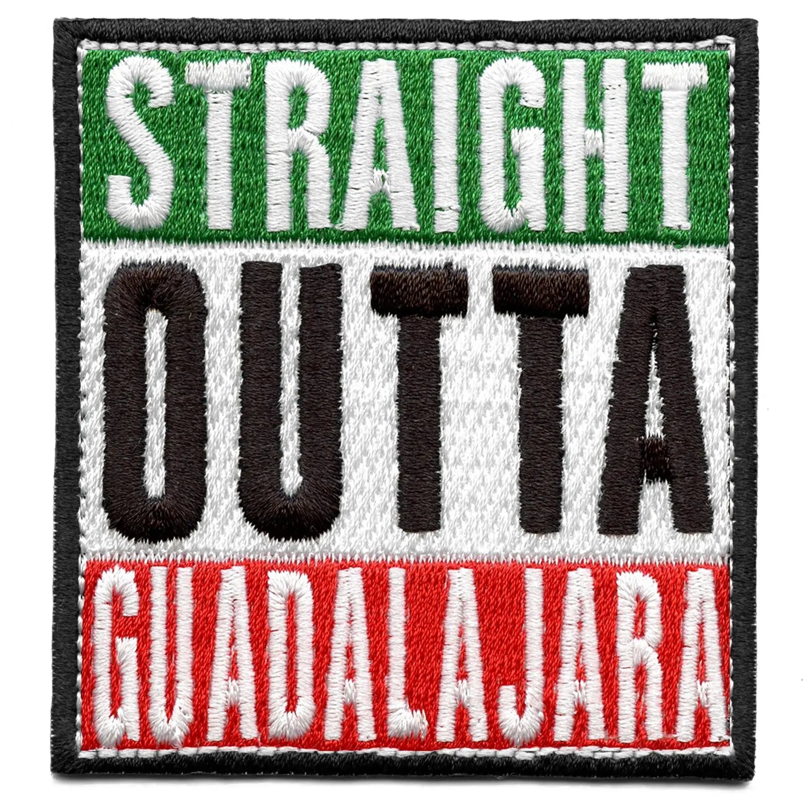 Straight Outta Guadalajara Embroidered Iron On Patch