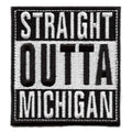 Straight Outta Michigan Patch Embroidered Iron On
