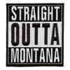 Straight Outta Montana Patch Embroidered Iron On 