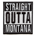 Straight Outta Montana Patch Embroidered Iron On