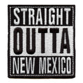 Straight Outta New Mexico Patch Embroidered Iron On