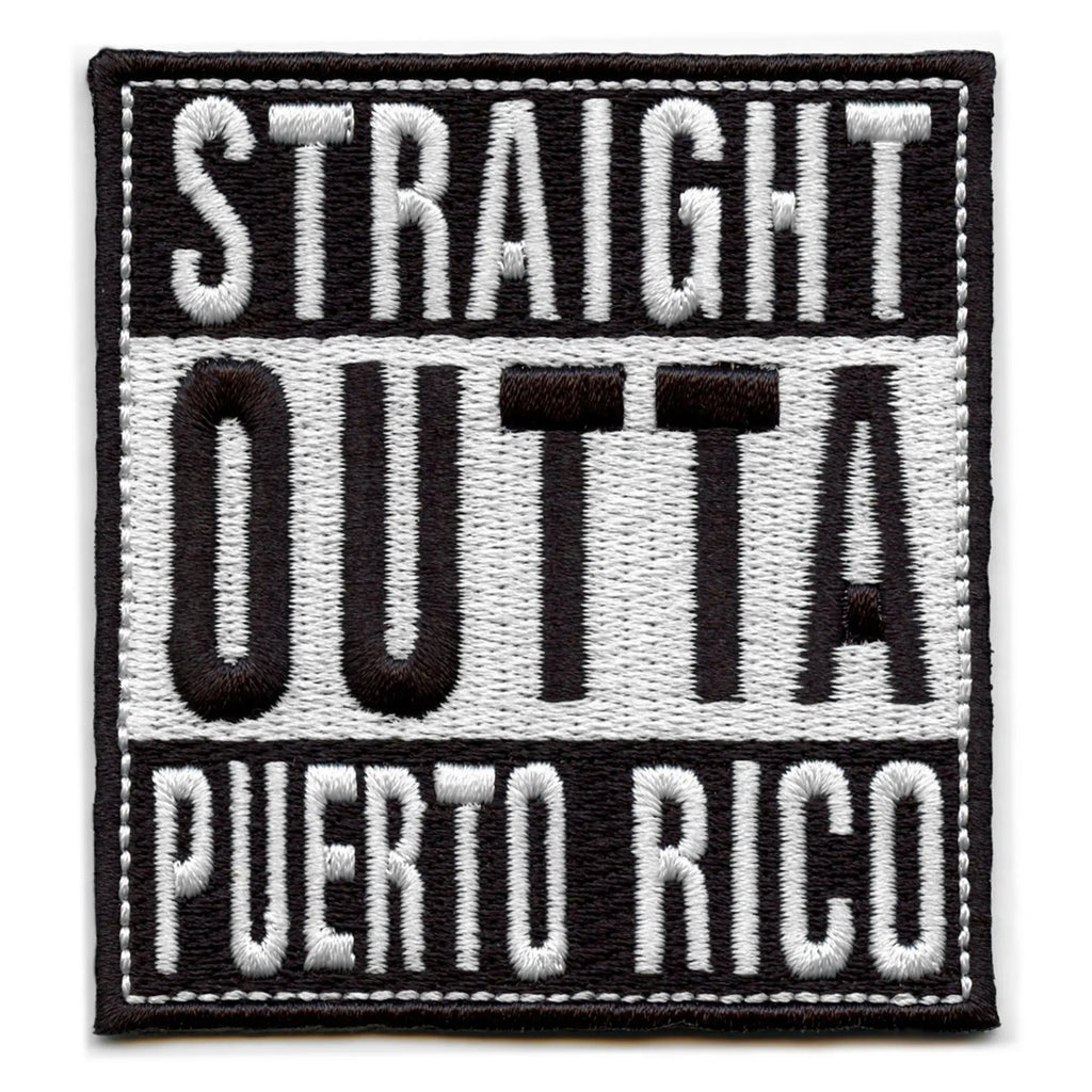 Straight Outta Puerto Rico Patch Embroidered Iron On