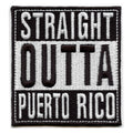 Straight Outta Puerto Rico Patch Embroidered Iron On