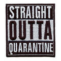 Straight Outta Quarantine Iron On Patch