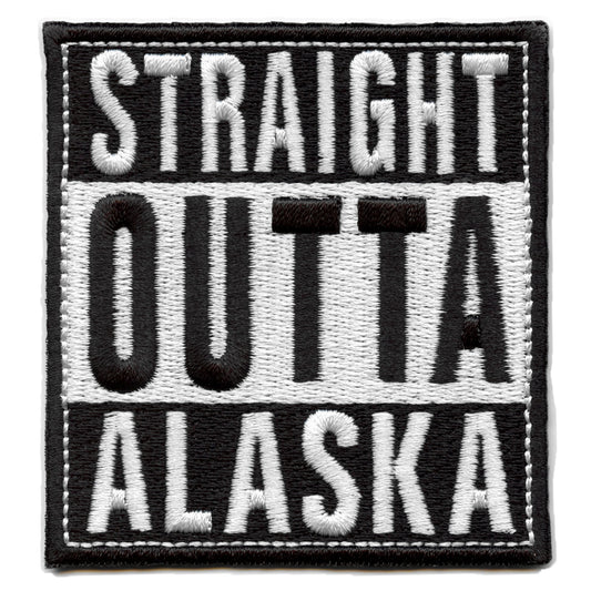 Straight Outta Alaska Patch Embroidered Iron On 