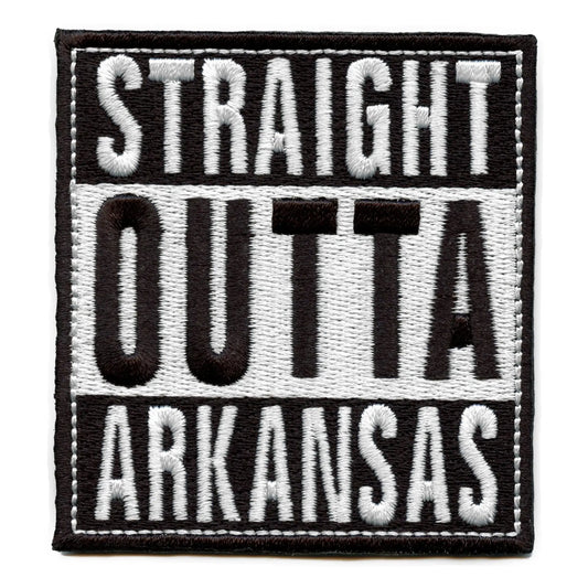 Straight Outta Arkansas Patch Embroidered Iron On 