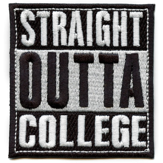 Straight Outta College Embroidered Iron On Patch 