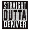 Straight Outta Denver Embroidered Iron On Patch 