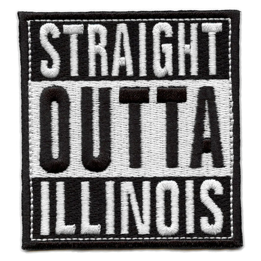 Straight Outta Illinois Patch Embroidered Iron On 