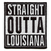 Straight Outta Louisiana Patch Embroidered Iron On 