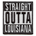 Straight Outta Louisiana Patch Embroidered Iron On